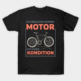 Ich brauche keinen Motor ich habe Kondition T-Shirt